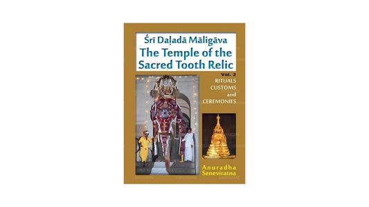 Sri Dalada Maligava the Temple of the Sacred Tooth Relic( Vol 2)